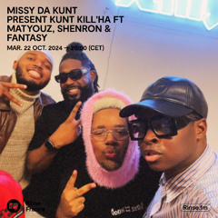 Kunt Kill'ha - Missy Da kunt ft Matyouz , Shenron & Fantasy