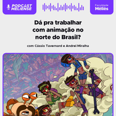 O fantástico mundo da animação do norte do Brasil | Podcast Meliense #134