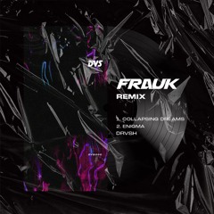 Collapsing Dream Remix - DRVSH (Frauk Remix)