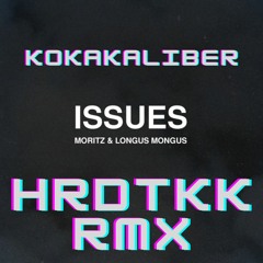 Issues - Moritz & Longus Mongus (HARDTEKK RMX)