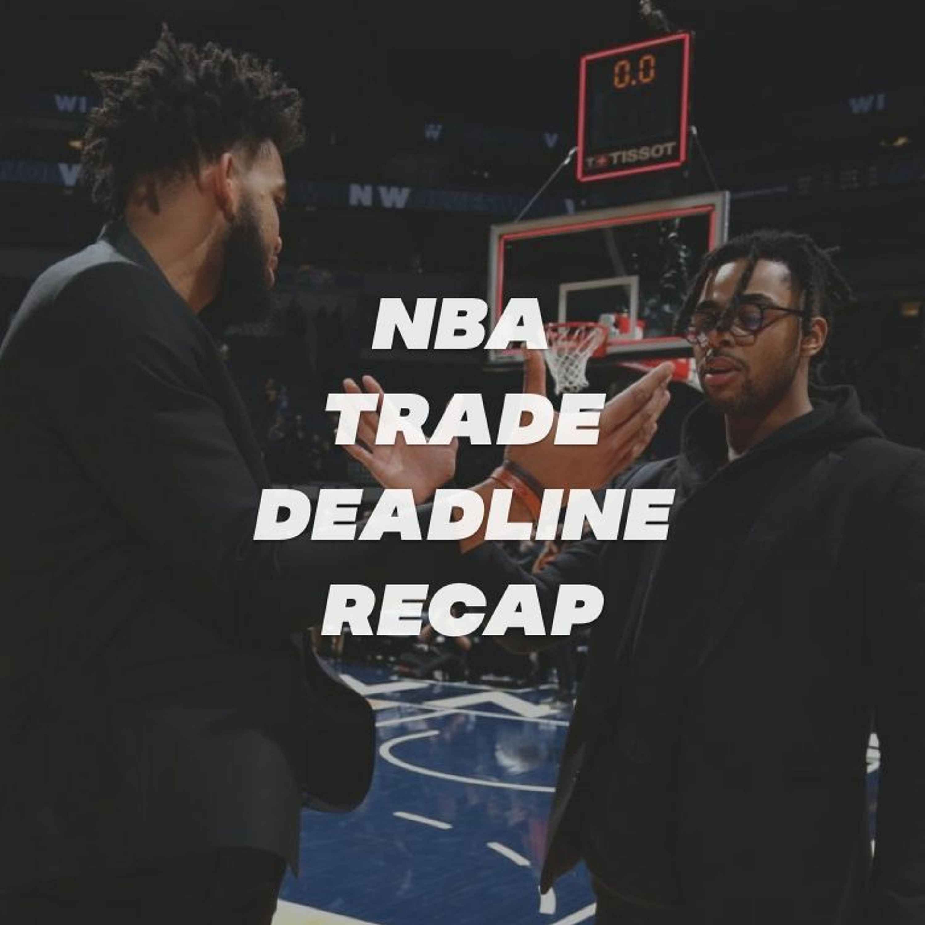 NBA Trade Deadline Recap, Knicks Front Office Moves, Clippers/Heat Going All In episode artwork