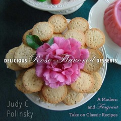 get⚡[PDF]❤ Delicious Rose-Flavored Desserts: A Modern and Fragrant Take on Class