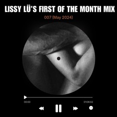 Lissy Lü's First of The Month Mix [May 007]