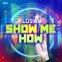 Los XL - Show Me How