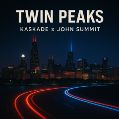 ‘Twin Peaks’ - Kaskade x John Summit Mix Oct 2025