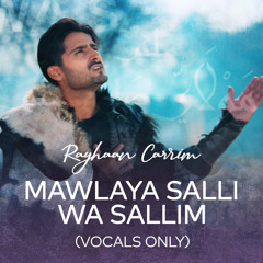 Mawlaya Salli Wa Sallim (Vocals Only)