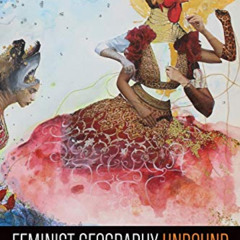 View EBOOK 📌 Feminist Geography Unbound: Discomfort, Bodies, and Prefigured Futures