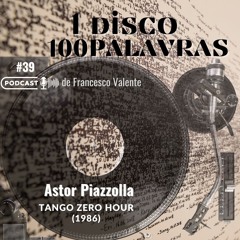 1 Álbum 100 Palavras #39: Astor Piazzolla - Tango Zero Hour (1986)