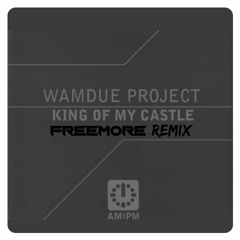 Wamdue Project - King Of My Castle (FREEMORE Remix)