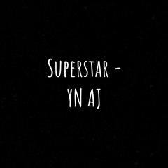 Superstar - YN AJ (prod. by ClassE Beats)
