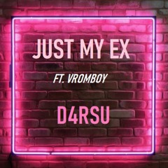 Just My Ex (ft. VromBoy)