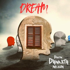 Dream - Dustin Dynasty Nelson (Original Mix)
