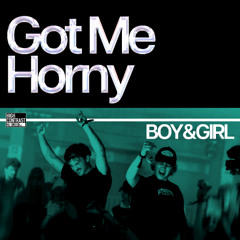 BOY&GIRL - Got Me Horny  [High Contrast Nu Breed]