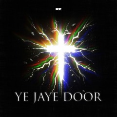 R2 - Ye Jaye Door