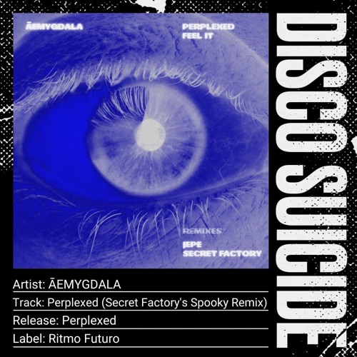 ĀEMYGDALA - Perplexed (Secret Factory_s Spooky Remix) [RITMO FUTURO]