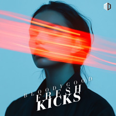 Bloody Good - Fresh Kicks (Original Mix)
