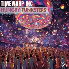 1. Timewarp Inc - Hungry Funksters (Discomix)