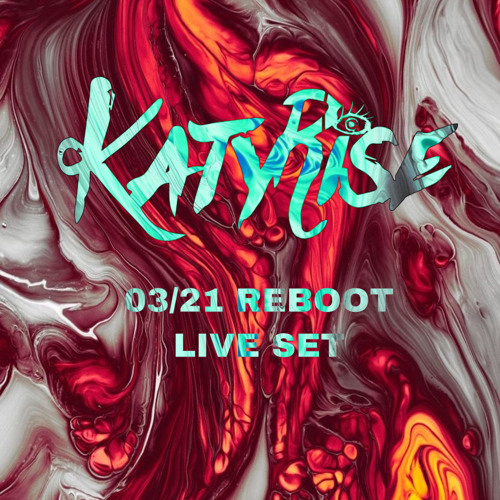 KATY RISE - 03/21 REBOOT LIVE SET