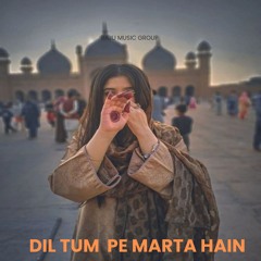 Dil tum pe marta hain