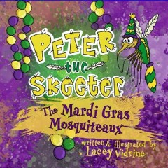 {pdf} 📕 Peter the Skeeter: The Mardi Gras Mosquiteaux (The Peter the Skeeter Series) PDF EBOOK DOW
