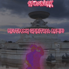 Meltdown (Spiritual Remix)