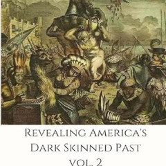 [View] PDF 📰 Revealing America's Dark Skinned Past: The Columbian Era (Vol) by  RedS