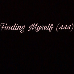 Finding Myself (444) SpokenWords