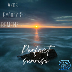 Ákos Győrfy & Remenz - Perfect Sunrise (Original Mix)