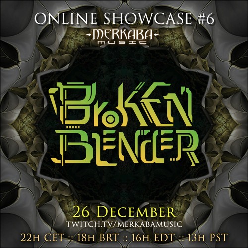 BROKENBLENDER :: Merkaba Music Online Showcase #6 (26Dec20)