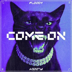 FLOODY - COME ON[EXLTRXPREMIERE]