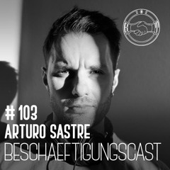 BeschäftigungsCast #103 Arturo Sastre