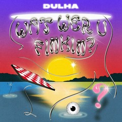PREMIERE: Dulha - Wat Wer U Finkin? [OUT 29.04.22]