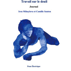 Composition musicale et lecture d'extraits TRAVAIL SUR LE DEUIL d'Iren Mihaylova et Camille Sauton