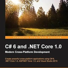 ❤PDF✔ C# 6 and .NET Core 1.0: Modern Cross-Platform Development