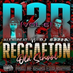 Alex Da Beat x DJ Gazza - B2B (Vol. 6) (Reggaeton Old School) | 2021 | PACK GRATIS/FREE