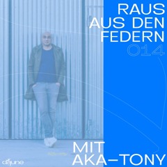 Daune Kollektiv · Raus aus den Federn 014 - Aka-Tony