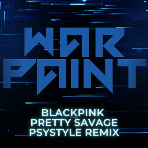Stream Blackpink Pretty Savage War Paint Psystyle Remix by War Paint