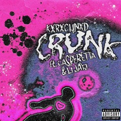 Crunk!(ft. Ca$peretta x Li JayJ)(kiddtokio, shazeudream, firemane)