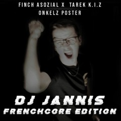 FiNCH ASOZiAL x TAREK K.I.Z - ONKELZ POSTER // [DJ JANNIS - FRENCHCORE EDITION]