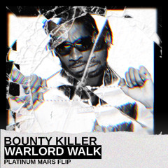 BOUNTY KILLER - WARLORD WALK (PLATINUM MARS FLIP)