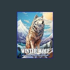 #^Ebook 📖 Winter Wolf Coloring Book: Beautiful Winter Wolf to Color and Relax for Adults and Teens