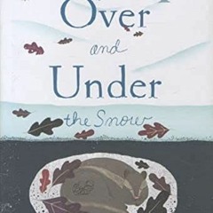 ( 67HeX ) Over and Under the Snow by  Kate Messner &  Christopher Silas Neal ( teC )