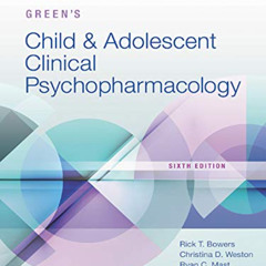 Access KINDLE 📔 Green's Child and Adolescent Clinical Psychopharmacology by  Rick Bo