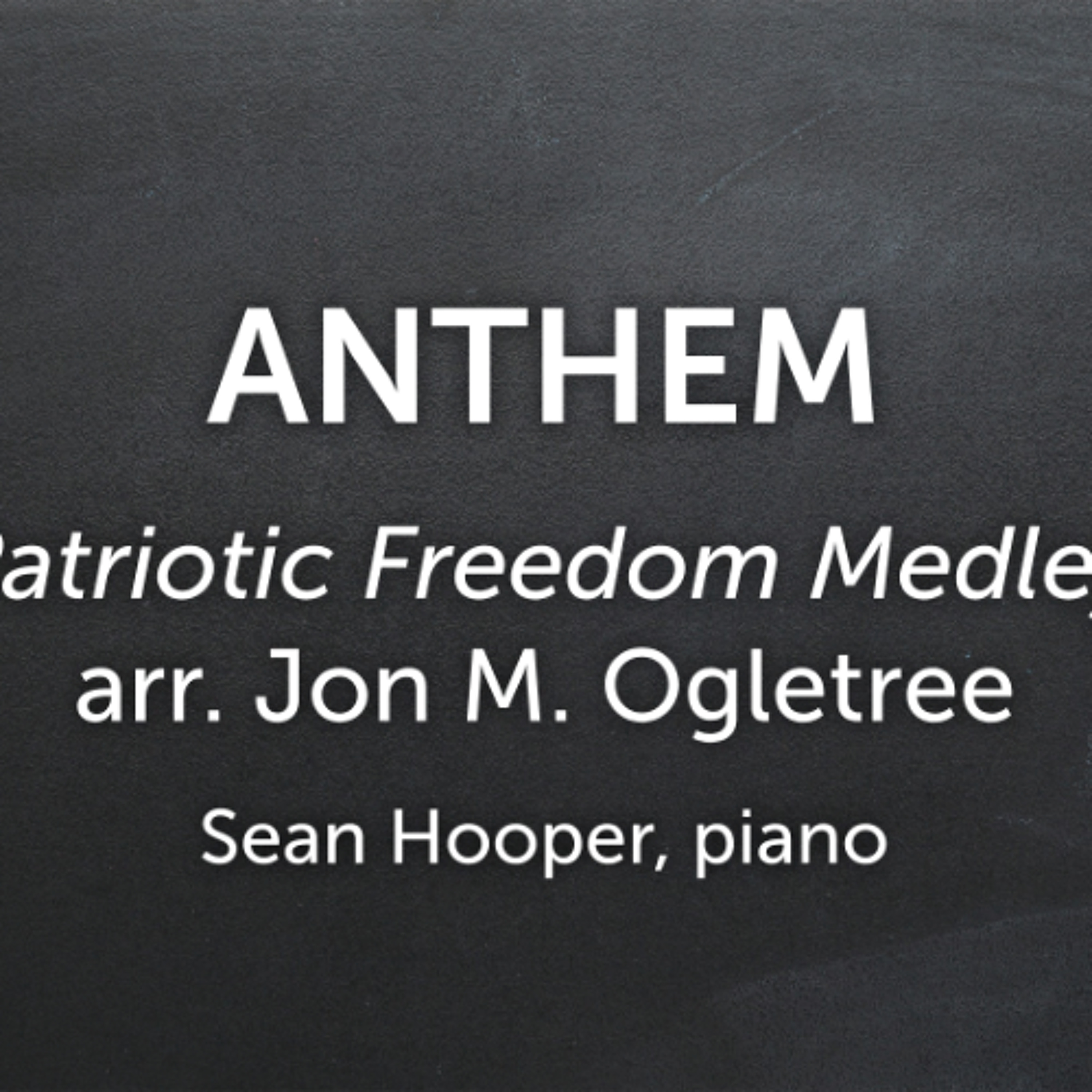 Patriotic Freedom Medley arr. Jon M. Ogletree - Sean Hooper, piano episode artwork