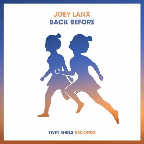 Joey Lanx - Back Before [Twin Girls Records]