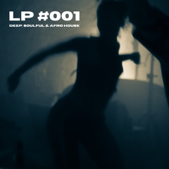 LP 001 : Deep, Soulful & Afro House