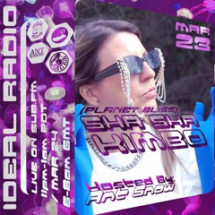 IDEAL Radio w Sha Sha Kimbo Guestmix - 24 Mar 2023