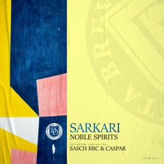 Noble Spirits - Sarkari (SASCH BBC & Caspar Remix)