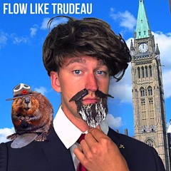 Flow Like Trudeau