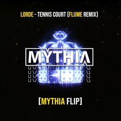 Lorde - Tennis Court (FlumeRemix) [MythiaFlip]